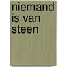 Niemand is van steen