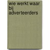 Wie werkt waar bij adverteerders