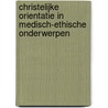 Christelijke orientatie in medisch-ethische onderwerpen by J. Kiewiet