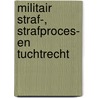 Militair straf-, strafproces- en tuchtrecht by Unknown