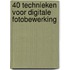 40 Technieken voor digitale fotobewerking