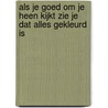 Als je goed om je heen kijkt zie je dat alles gekleurd is