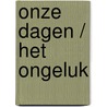 Onze dagen / Het ongeluk by Thomas Verbogt