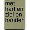 Met hart en ziel en handen by Unknown