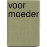 Voor moeder