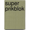 Super prikblok door Onbekend