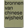 Bronnen van Chinese wijsheid door Onbekend