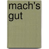 Mach's gut