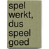spel werkt, dus speel goed