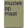 Muziek op maat