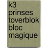 K3 prinses Toverblok bloc magique