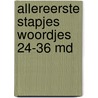 Allereerste stapjes woordjes 24-36 md door Onbekend