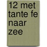 12 Met tante Fe naar zee by Martine Letterie