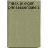 Maak je eigen Prinsessenpaleis