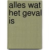 Alles Wat Het Geval Is