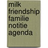 Milk Friendship familie notitie agenda