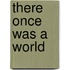 There once was a world