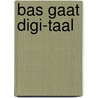Bas gaat digi-TAAL