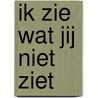Ik zie wat jij niet ziet