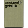 Oneigenlijk gebruik