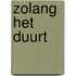 Zolang het duurt