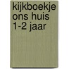 Kijkboekje ons huis 1-2 jaar