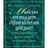 Maak van een mug geen olifant als het om geld gaat! display door Richard K. Carlson