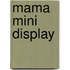 Mama mini display