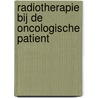 Radiotherapie bij de oncologische patient door W.V. Dolsma