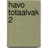 Havo totaalvak 2