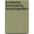 Praktische behandeling belastingwetten
