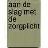 Aan de slag met de zorgplicht door M.L. der Kinderen