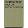 Jeugdliteratuur voor de beroepspraktijk door T. Meelis-Voorma
