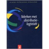 Werken met distributielogistiek by W. Ploos van Amstel
