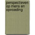 Perspectieven op mens en opvoeding