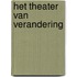 Het theater van verandering