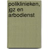 Poliklinieken, JGZ en arbodienst door E.A.F. Wentink