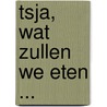 Tsja, wat zullen we eten ... door H. Selier