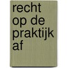 Recht op de praktijk af door N.E. Algra