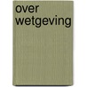 Over wetgeving door S.R. Hendriks-de Lange