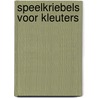 Speelkriebels voor kleuters by Florquin