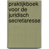 Praktijkboek voor de juridisch secretaresse door J. Janssen