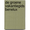De groene vakantiegids Benelux by A. Ruijzenaars