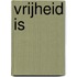 Vrijheid is