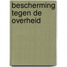 Bescherming tegen de overheid door R.J.G.M. Widdershoven