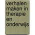 Verhalen maken in therapie en onderwijs