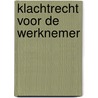 Klachtrecht voor de werknemer door L. Klijn