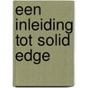 Een inleiding tot Solid Edge door H.R. Visser