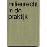 Milieurecht in de praktijk by D. van der Meijden