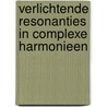Verlichtende resonanties in complexe harmonieen door W.J. Buma